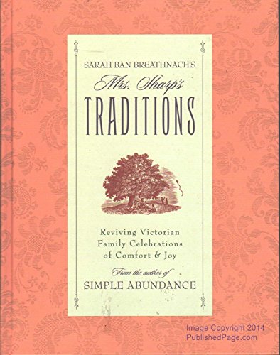 Sarah Ban Breathnach's Mrs. Sharp's Traditions: Reviving Victorian Family Celebrations of Comfort & Joy: Reviving Victorian Family Celebrations of Comfort and Joy