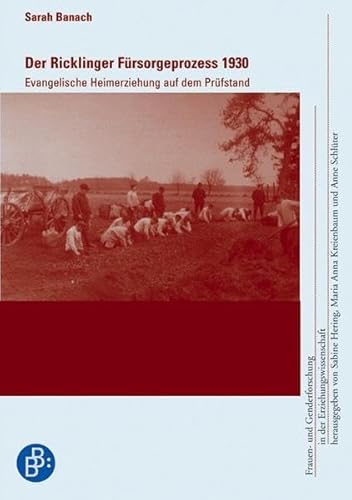 Der Ricklinger Fürsorgeprozess 1930: Evangelische Heimerziehung auf dem Prüfstand (Frauen- und Genderforschung in der Erziehungswissenschaft)