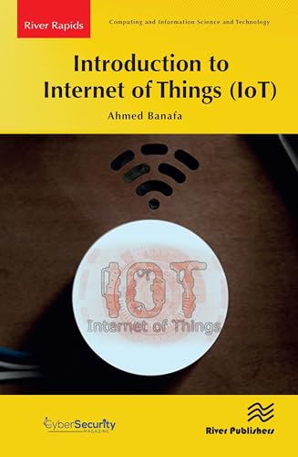 Introduction to Internet of Things (IoT) (River Rapids: Computing and Information and Technology) von River Publishers