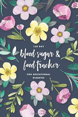 120 Day Blood Sugar & Food Tracker for Gestational Diabetes: Simple Daily Food Macro Tracking & Blood Glucose Monitoring Log Book