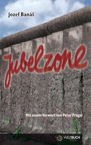 JUBELZONE - dramatische Geschichten aus der Zeit der politischen Turbulenzen in Europa von 1968 bis zur Gegenwart: Dramatische Geschichten aus der ... ... und Osteuropa von 1968 bis zur Gegenwart.