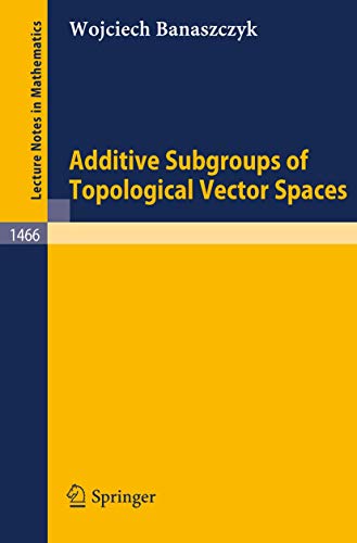 Additive Subgroups of Topological Vector Spaces (Lecture Notes in Mathematics, 1466, Band 1466) von Springer