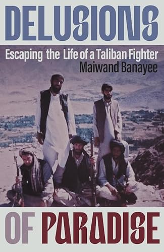 Delusions of Paradise: Escaping the Life of a Taliban Fighter von Icon Books