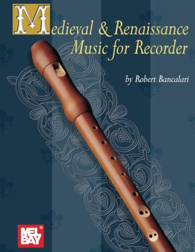 Medieval and Renaissance Music for Recorder von Mel Bay Publications, Inc.