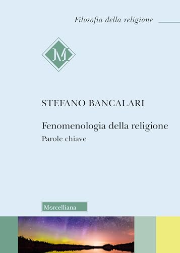 Fenomenologia della religione. Parole chiave (Filosofia della religione) von Morcelliana