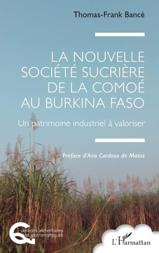 La Nouvelle Société Sucrière de la Comoé au Burkina Faso: Un patrimoine industriel à valoriser von Editions L'Harmattan