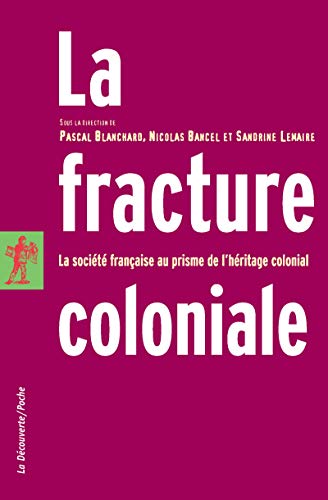 La fracture coloniale: La société française au prisme de l'héritage colonial von LA DECOUVERTE