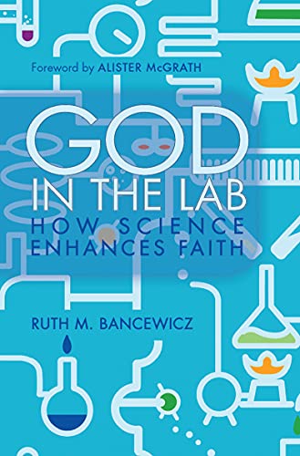God in the Lab: How science enhances faith von Monarch Books