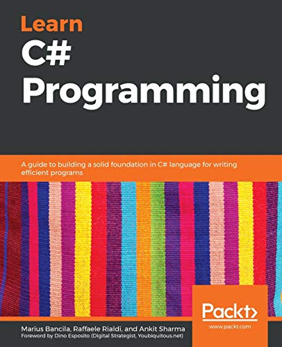 Learn C# Programming: A guide to building a solid foundation in C# language for writing efficient programs von Packt Publishing
