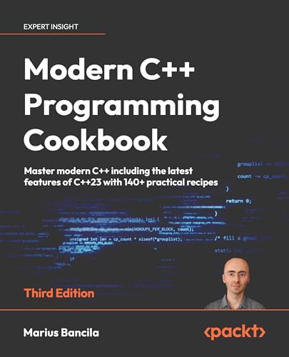 Modern C++ Programming Cookbook: Master Modern C++ with comprehensive solutions for C++23 and all previous standards von Packt Publishing