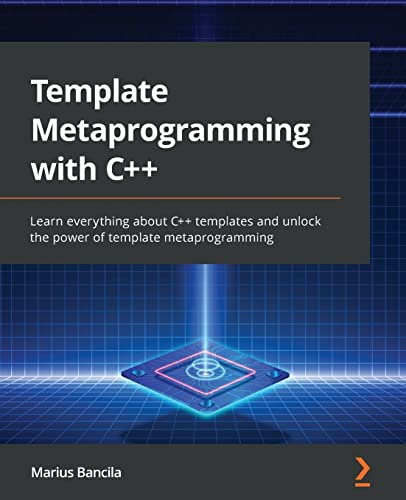 Template Metaprogramming with C++: Learn everything about C++ templates and unlock the power of template metaprogramming von Packt Publishing