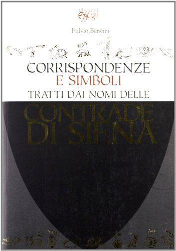 Corrispondenze e simboli tratti dai nomi delle contrade di Siena Corrispondenze e simboli tratti dai nomi delle contrade di Siena von C&P Adver Effigi