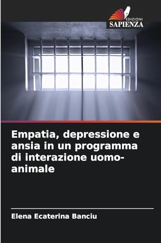 Empatia, depressione e ansia in un programma di interazione uomo-animale von Edizioni Sapienza