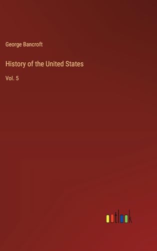 History of the United States: Vol. 5 von Outlook Verlag