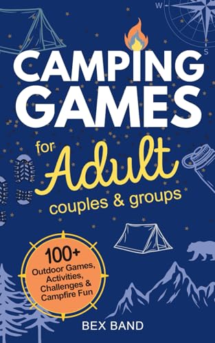 Camping Games for Adults: Couples and Groups | 100+ Outdoor Games, Activities, Challenges & Campfire Fun (Games Ideas Series, Band 2) Camping Games for Adults: Couples and Groups | 100+ Outdoor Games, Activities, Challenges & Campfire Fun (Games Ideas Series, Band 2)