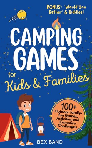 Camping Games for Kids & Families: 100+ Outdoor Family-Fun Games, Activities and Campfire Challenges (Games Ideas Series, Band 1) Camping Games for Kids & Families: 100+ Outdoor Family-Fun Games, Activities and Campfire Challenges (Games Ideas Series, Band 1)