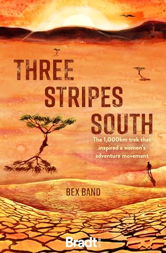 Three Stripes South: The 1,000km Trek That Inspired a Woman's Adventure Movement (Bradt Travel Guides (Travel Literature)) von Bradt Travel Guides
