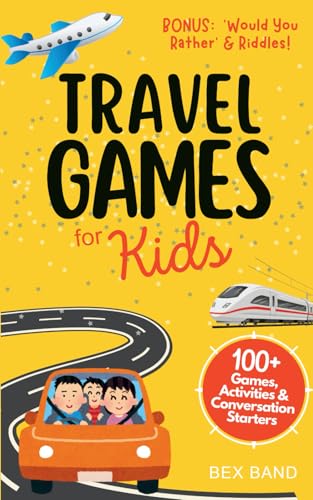 Travel Games for Kids: 100+ Games, Activities & Conversation Starters | for Family Airplane & Road Trips (Games Ideas Series, Band 3)