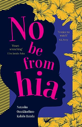 No Be from Hia: a gorgeous, evocative novel about identity and belonging von Legend Press Ltd