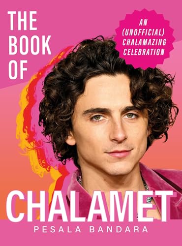 The Book of Chalamet: A Chalamazing (Unofficial) Celebration of Timothee von Mobius