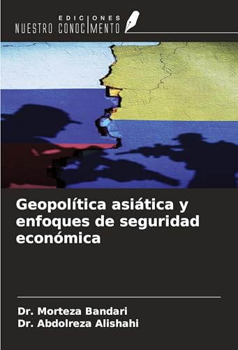 Geopolítica asiática y enfoques de seguridad económica von Ediciones Nuestro Conocimiento