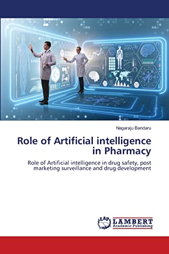 Role of Artificial intelligence in Pharmacy: Role of Artificial intelligence in drug safety, post marketing surveillance and drug development