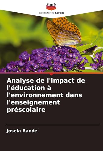 Analyse de l'impact de l'éducation à l'environnement dans l'enseignement préscolaire von Editions Notre Savoir