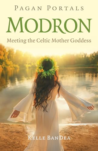 Pagan Portals - Modron: Meeting the Celtic Mother Goddess Pagan Portals - Modron: Meeting the Celtic Mother Goddess von Moon Books