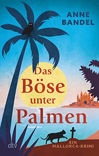Das Böse unter Palmen: Ein Mallorca-Krimi | Sommer, Sonne, Leiche: ein neuer Fall für Theophil Kornmaier (Theopil Kornmaier ermittelt, Band 2)
