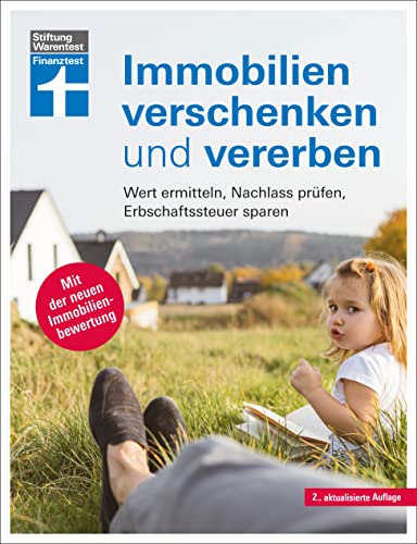 Immobilien verschenken und vererben - Steuer- und Erbrecht innerhalb und außerhalb der EU, Erbstreitigkeiten vermeiden: Wert ermitteln, Nachlass ... sparen | Mit der neuen Immobilienbewertung Immobilien verschenken und vererben - Steuer- und Erbrecht innerhalb und außerhalb der EU, Erbstreitigkeiten vermeiden: Wert ermitteln, Nachlass ... sparen | Mit der neuen Immobilienbewertung