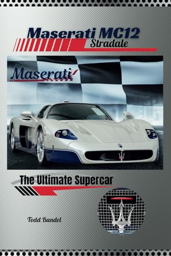 Maserati MC12 Stradale: The Ultimate Supercar Maserati MC12 Stradale: The Ultimate Supercar von Independently published
