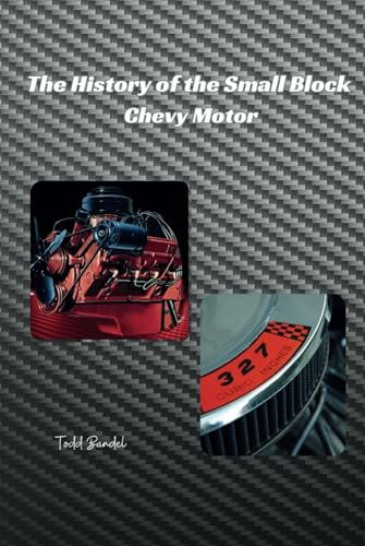 The History of the Small Block Chevy Motor von Independently published