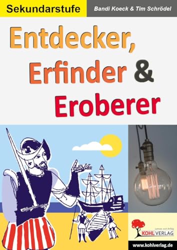 Entdecker, Erfinder & Eroberer: Grundwissen kompakt, kurz und knackig von Kohl Verlag