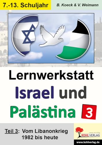 Lernwerkstatt Israel und Palästina / Teil 3: Vom Libanonkrieg 1982 bis heute von Kohl Verlag Der Verlag Mit Dem Baum