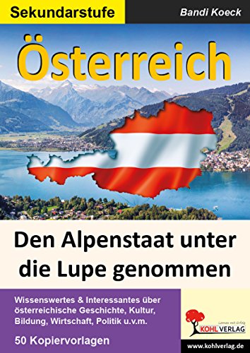 Österreich: Den Alpenstaat unter die Lupe genommen von KOHL VERLAG Der Verlag mit dem Baum