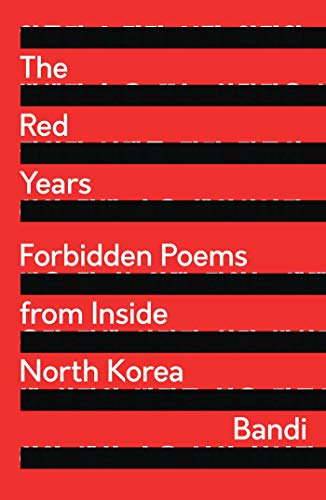 The Red Years: Forbidden Poems from Inside North Korea