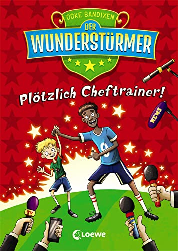 Der Wunderstürmer (Band 5) - Plötzlich Cheftrainer!: Lustige Kinderbuchreihe über Fußball für Jungen und Mädchen ab 9 Jahre von LOEWE