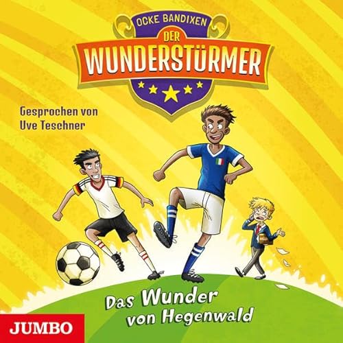 Der Wunderstürmer. Das Wunder von Hegenwald: Band 6