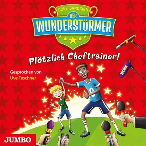 Der Wunderstürmer. Plötzlich Cheftrainer!: 5 Der Wunderstürmer. Plötzlich Cheftrainer!: 5