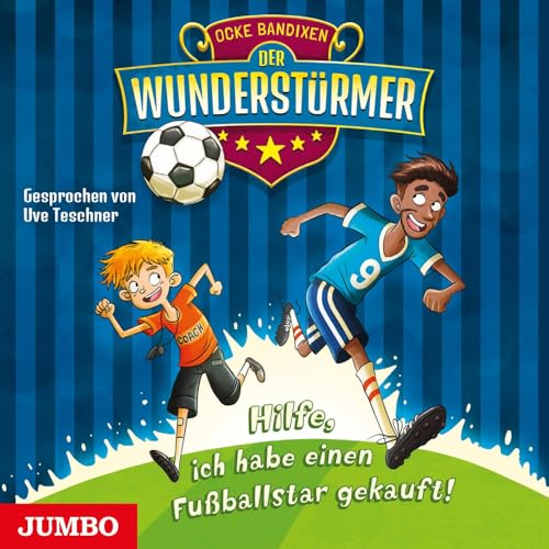 Der Wunderstürmer. Hilfe, ich habe einen Fußballstar gekauft! [1]: CD Standard Audio Format, Lesung