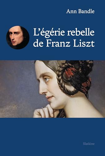 L'égérie rebelle de Franz Liszt von Editions Slatkine
