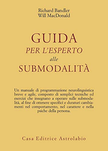 Guida per l'esperto alle submodalità (Psiche e coscienza) von Astrolabio Ubaldini