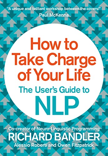 How to Take Charge of Your Life: The User's Guide to NLP von HarperCollins