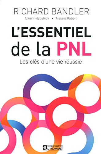 L'essentiel de la PNL: Les clés d'une vie réussie