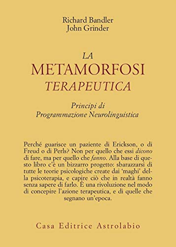 La metamorfosi terapeutica. Principi di programmazione neurolinguistica (Psiche e coscienza) von Astrolabio Ubaldini