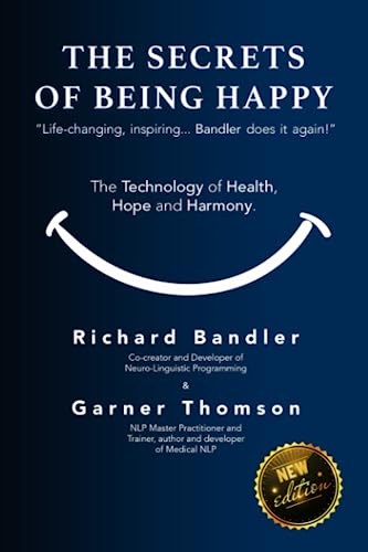 The Secrets of Being Happy: The Technology of Hope, Health, and Harmony von Independently published