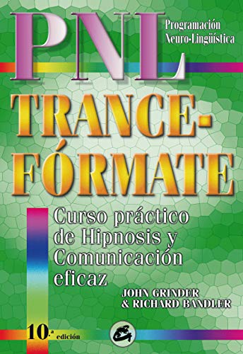 Trance-fórmate : curso práctico de hipnosis con P.N.L.: Curso práctico de hipnosis y comunicación eficaz von Gaia Ediciones