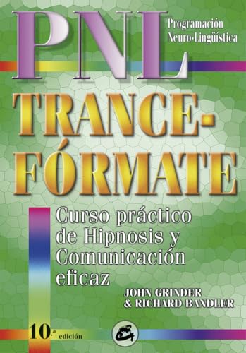 Trance-fórmate : curso práctico de hipnosis con P.N.L.: Curso práctico de hipnosis y comunicación eficaz