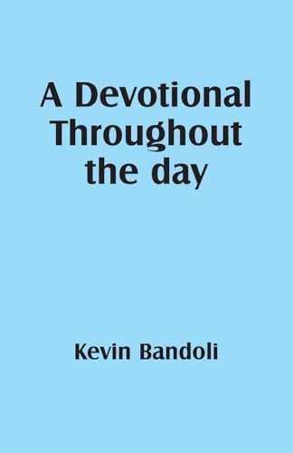 A Devotional Throughout the day von WestBow Press