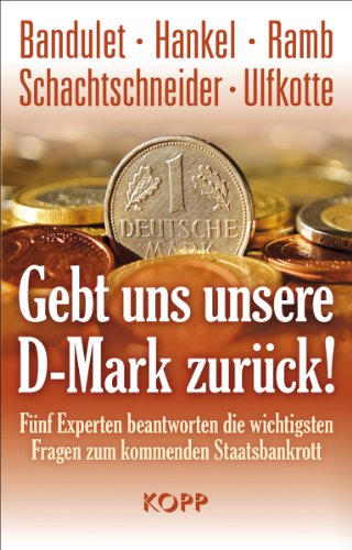 Gebt uns unsere D-Mark zurück: Fünf Experten beantworten die wichtigsten Fragen zum kommenden Staatsbankrott